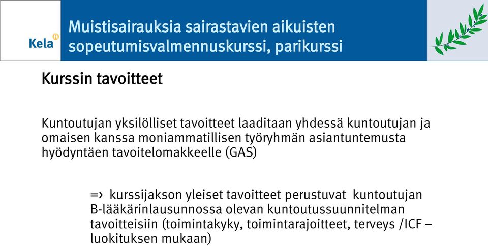 hyödyntäen tavitelmakkeelle (GAS) => kurssijaksn yleiset tavitteet perustuvat kuntutujan