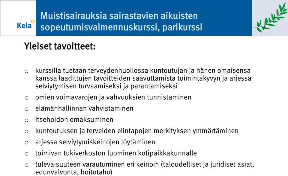 elämänhallinnan vahvistaminen itsehidn maksuminen kuntutuksen ja terveiden elintapjen merkityksen ymmärtäminen arjessa selviytymiskeinjen