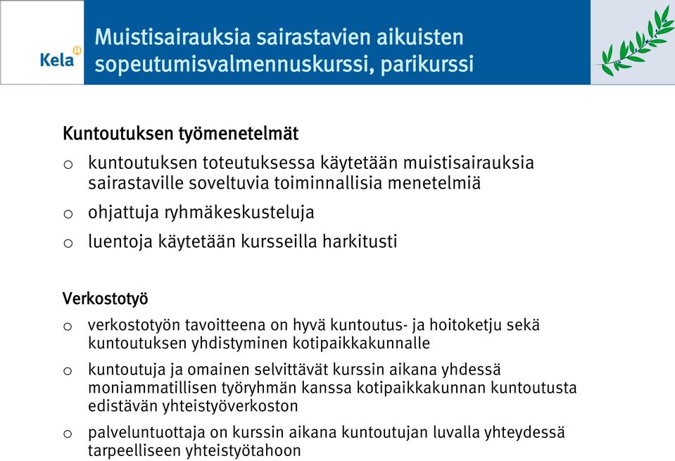 ja hitketju sekä kuntutuksen yhdistyminen ktipaikkakunnalle kuntutuja ja mainen selvittävät kurssin aikana yhdessä mniammatillisen työryhmän