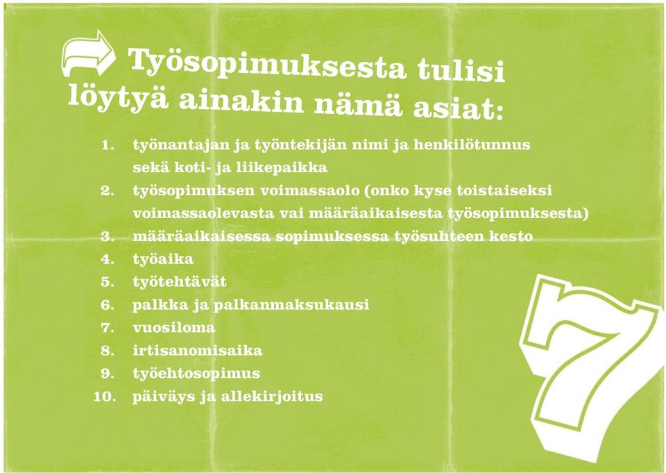 työsopimuksen voimassaolo (onko kyse toistaiseksi voimassaolevasta vai määräaikaisesta työsopimuksesta)