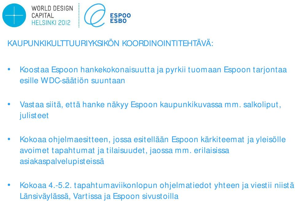 salkoliput, julisteet Kokoaa ohjelmaesitteen, jossa esitellään Espoon kärkiteemat ja yleisölle avoimet tapahtumat ja