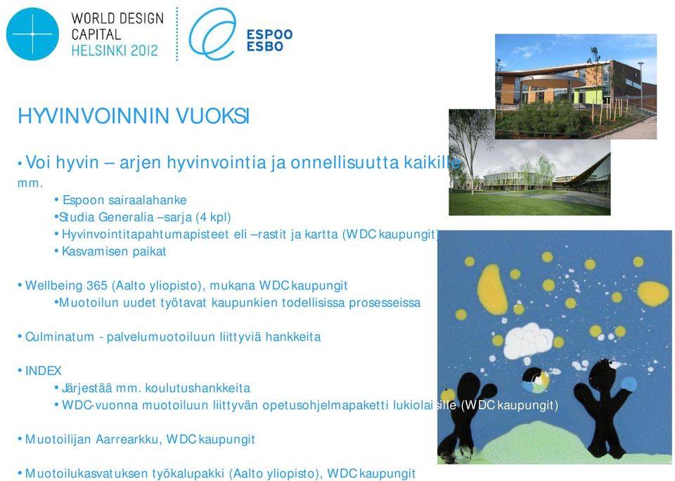 (Aalto yliopisto), mukana WDC kaupungit Muotoilun uudet työtavat kaupunkien todellisissa prosesseissa Culminatum - palvelumuotoiluun liittyviä