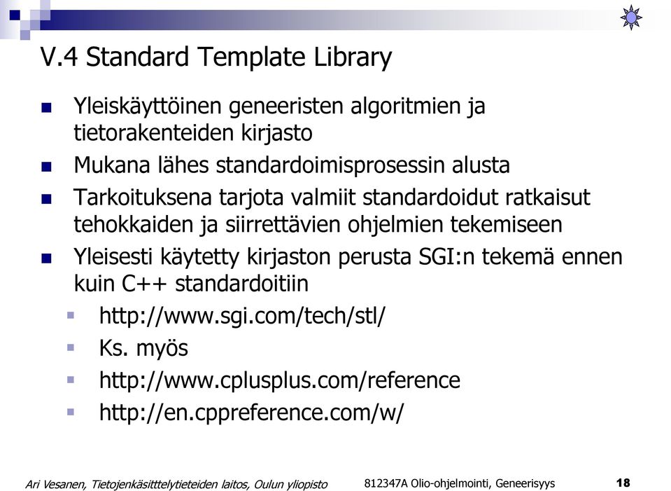 ohjelmien tekemiseen Yleisesti käytetty kirjaston perusta SGI:n tekemä ennen kuin C++ standardoitiin http://www.sgi.