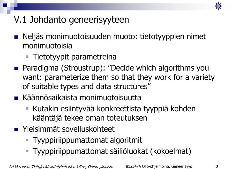 structures Käännösaikaista monimuotoisuutta Kutakin esiintyvää konkreettista tyyppiä kohden kääntäjä tekee oman toteutuksen