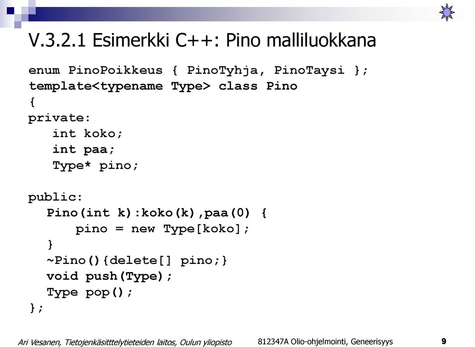 template<typename Type> class Pino { private: int koko; int paa; Type* pino;