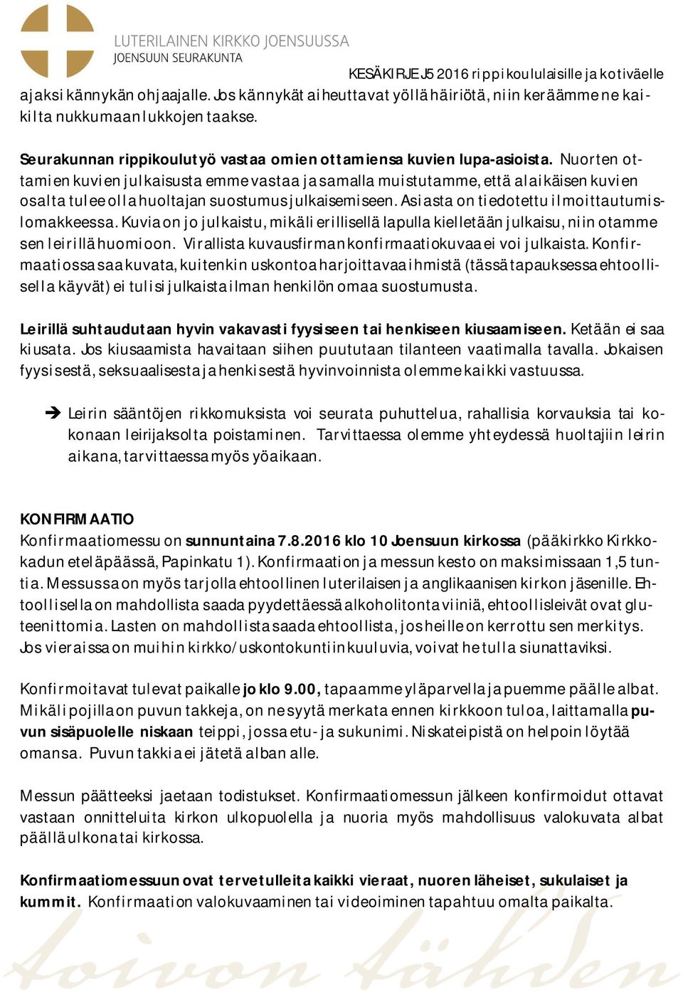 Nuorten ottamien kuvien julkaisusta emme vastaa ja samalla muistutamme, että alaikäisen kuvien osalta tulee olla huoltajan suostumus julkaisemiseen. Asiasta on tiedotettu ilmoittautumislomakkeessa.