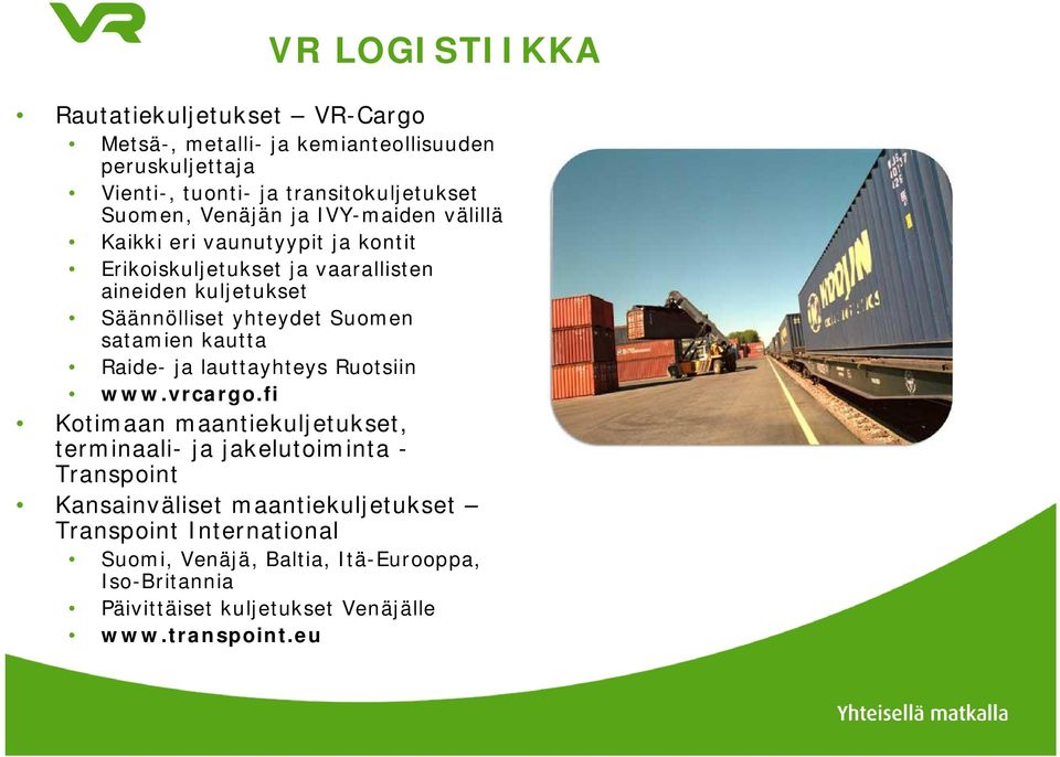 satamien kautta Raide- ja lauttayhteys Ruotsiin www.vrcargo.