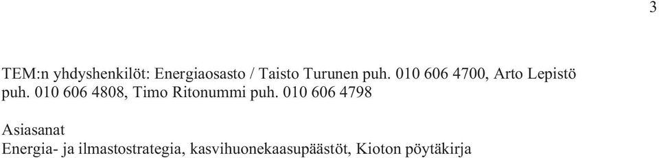 010 606 4808, Timo Ritonummi puh.