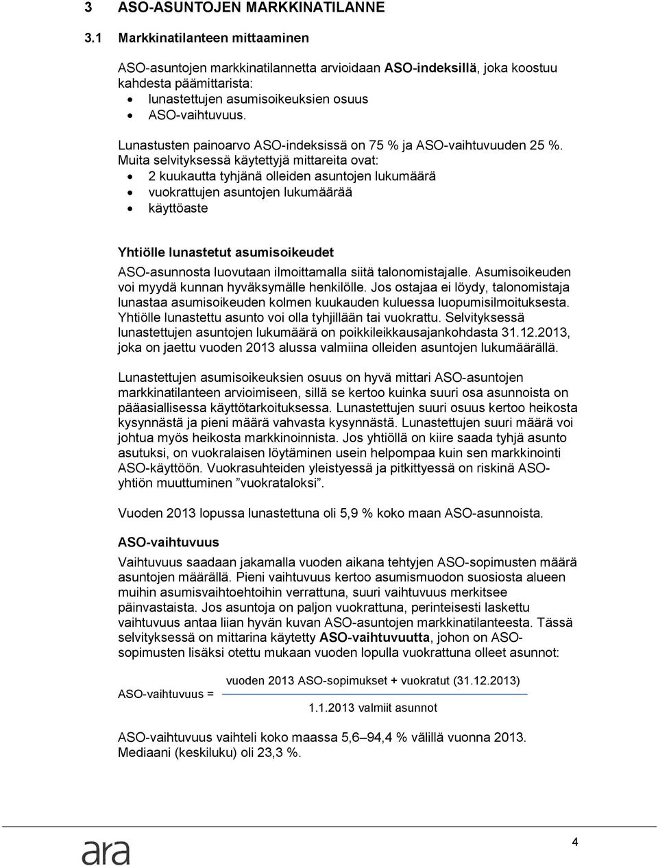 Lunastusten painoarvo ASO-indeksissä on 75 ja ASO-vaihtuvuuden 25.