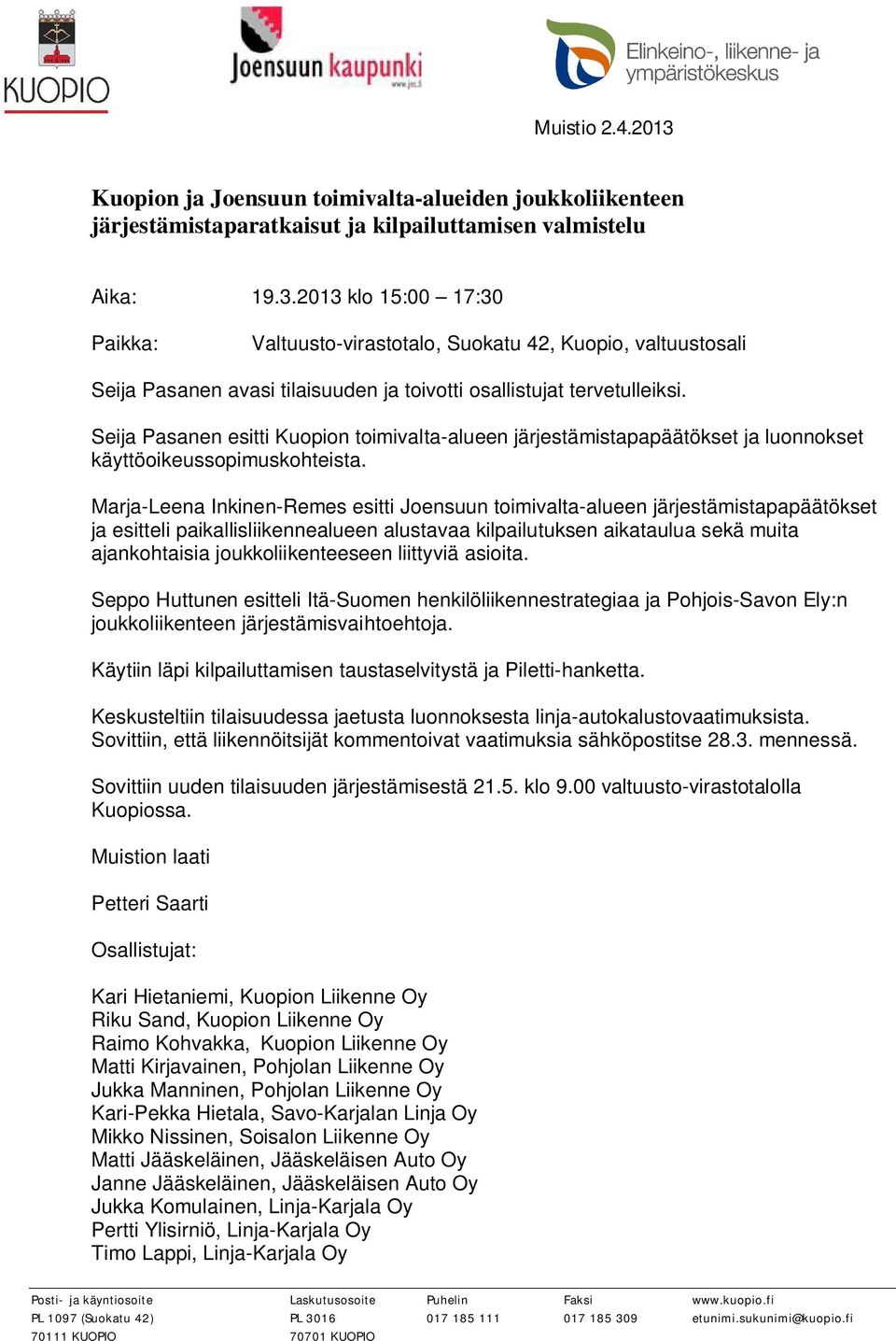 Seija Pasanen esitti Kuopion toimivalta-alueen järjestämistapapäätökset ja luonnokset käyttöoikeussopimuskohteista.