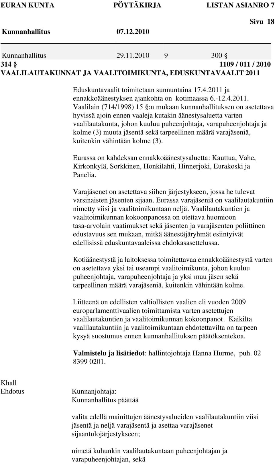 Eduskuntavaalit toimitetaan sunnuntaina 17.4.2011 