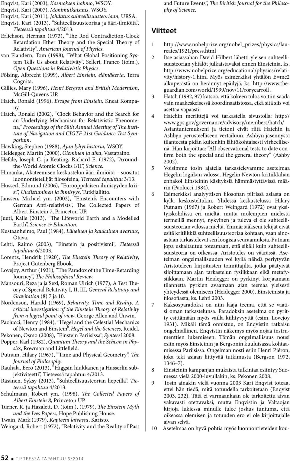 Erlichson, Herman (1973), The Rod Contradiction-Clock Retardation Ether Theory and the Special Theory of Relativity, American Journal of Physics.