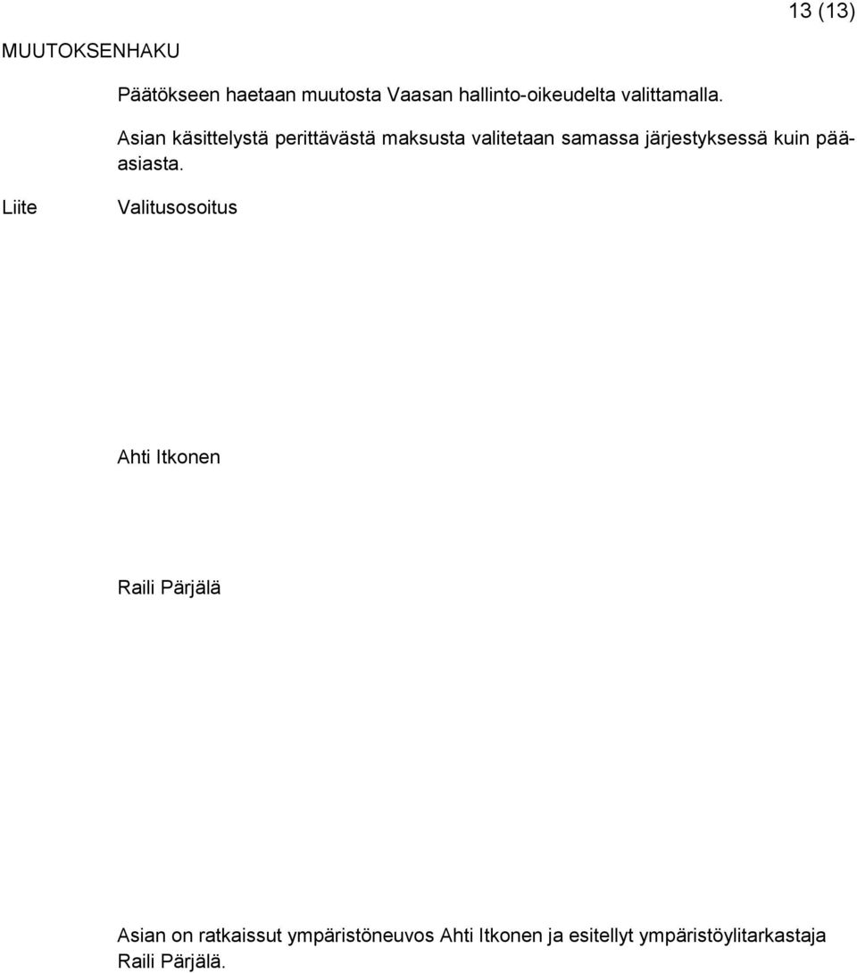 Asian käsittelystä perittävästä maksusta valitetaan samassa järjestyksessä kuin