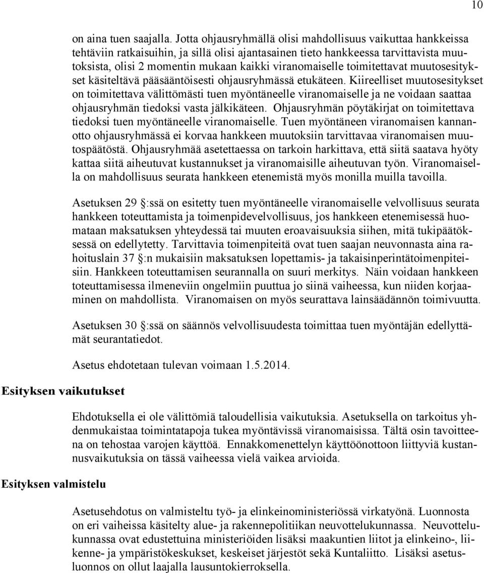 viranomaiselle toimitettavat muutosesitykset käsiteltävä pääsääntöisesti ohjausryhmässä etukäteen.