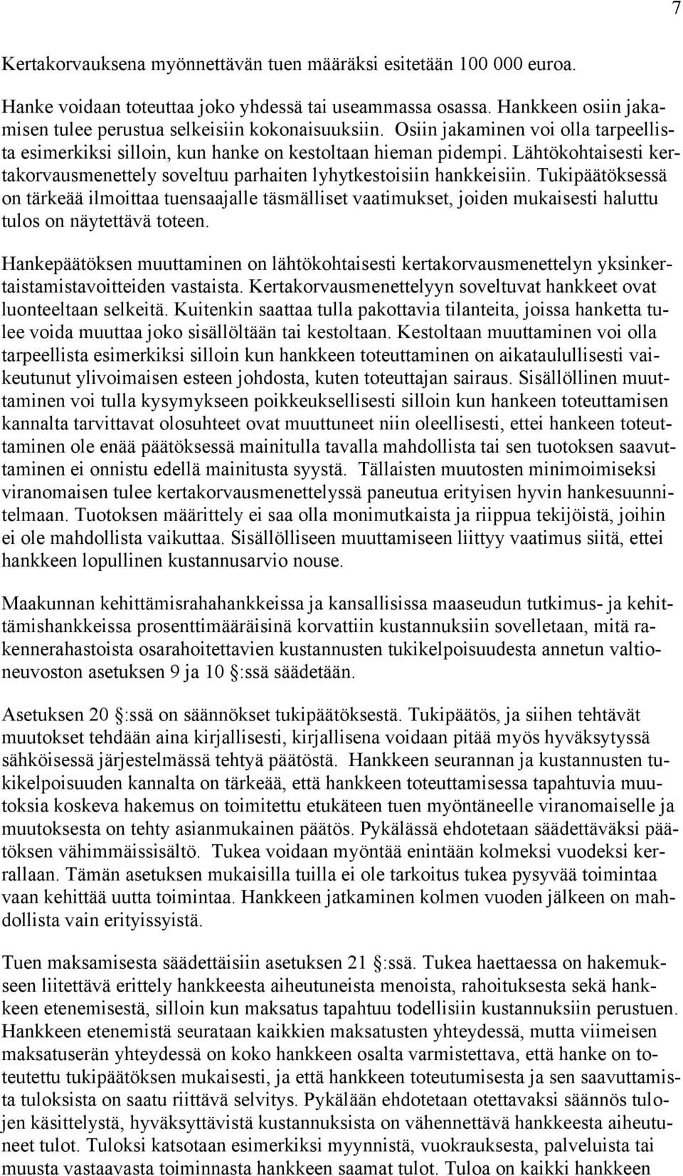 Tukipäätöksessä on tärkeää ilmoittaa tuensaajalle täsmälliset vaatimukset, joiden mukaisesti haluttu tulos on näytettävä toteen.