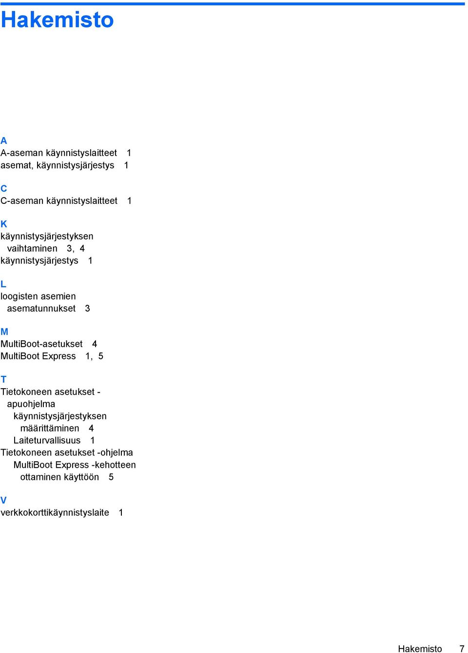 MultiBoot-asetukset 4 MultiBoot Express 1, 5 T Tietokoneen asetukset - apuohjelma käynnistysjärjestyksen