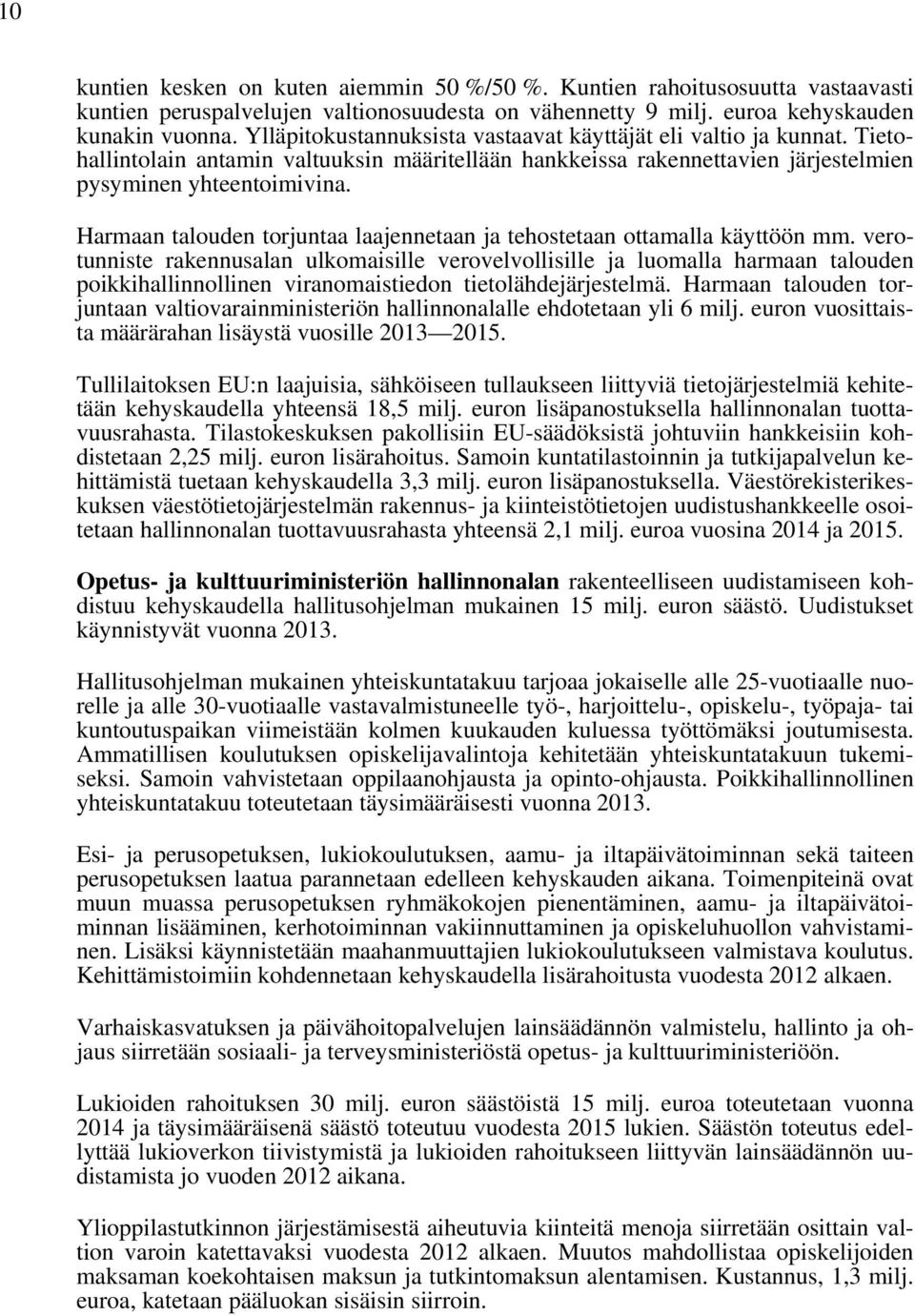 Harmaan talouden torjuntaa laajennetaan ja tehostetaan ottamalla käyttöön mm.