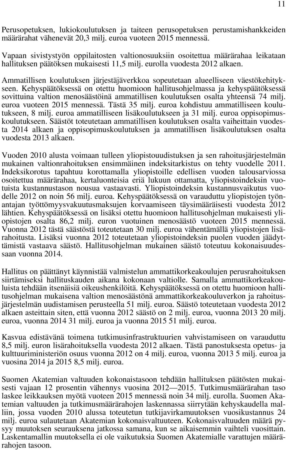 Ammatillisen koulutuksen järjestäjäverkkoa sopeutetaan alueelliseen väestökehitykseen.