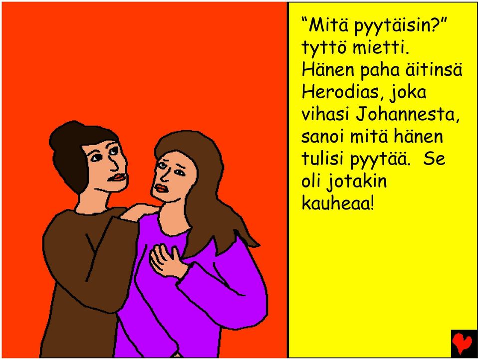 vihasi Johannesta, sanoi mitä