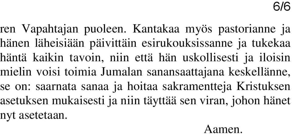 kaikin tavoin, niin että hän uskollisesti ja iloisin mielin voisi toimia Jumalan