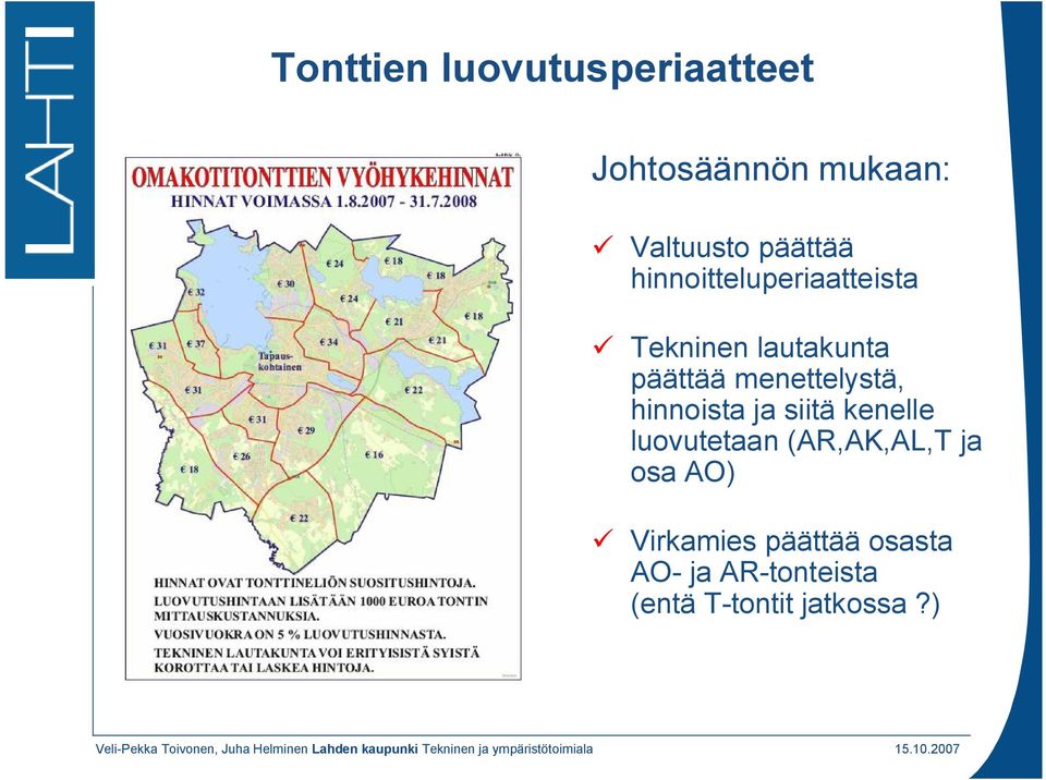 menettelystä, hinnoista ja siitä kenelle luovutetaan (AR,AK,AL,T