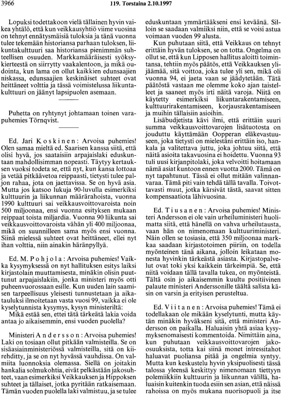 liikuntakulttuuri saa historiansa pienimmän suhteellisen osuuden.