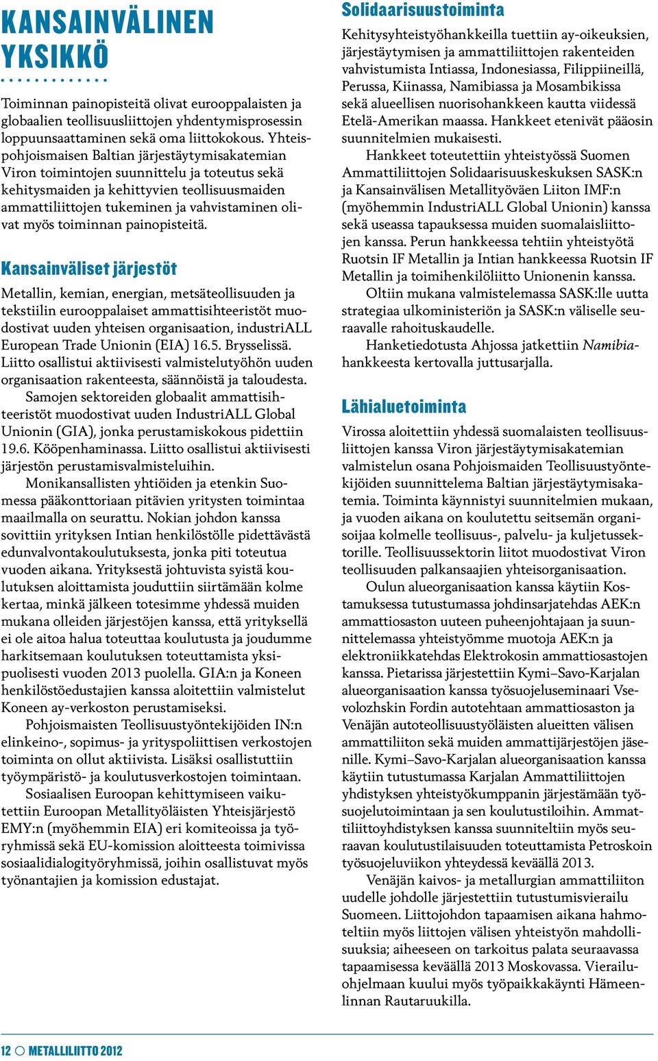 myös toiminnan painopisteitä.