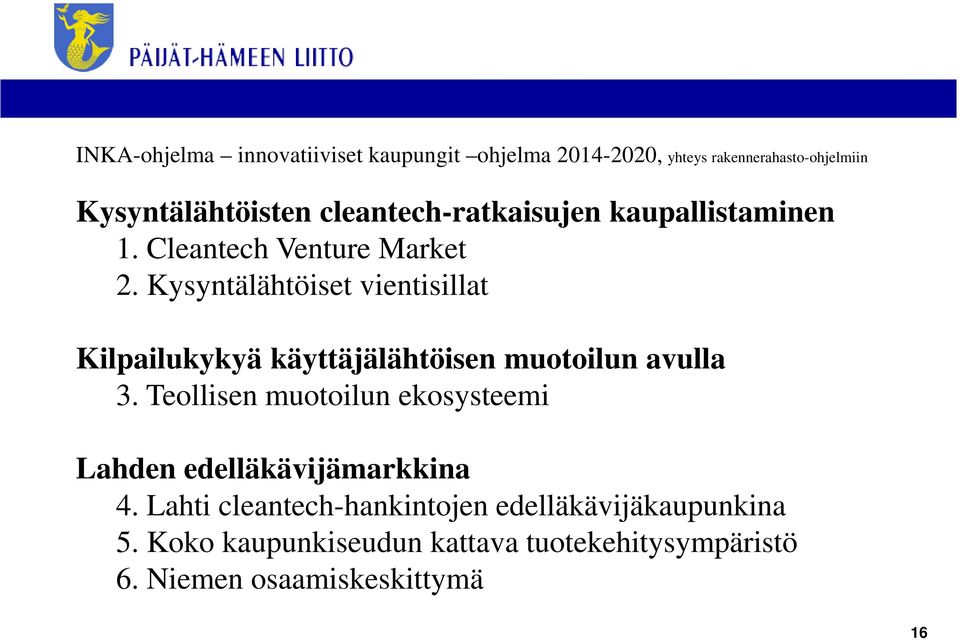 Kysyntälähtöiset vientisillat Kilpailukykyä käyttäjälähtöisen muotoilun avulla 3.