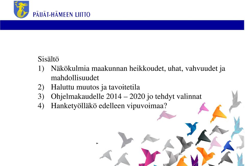 tavoitetila 3) Ohjelmakaudelle 2014 2020 jo