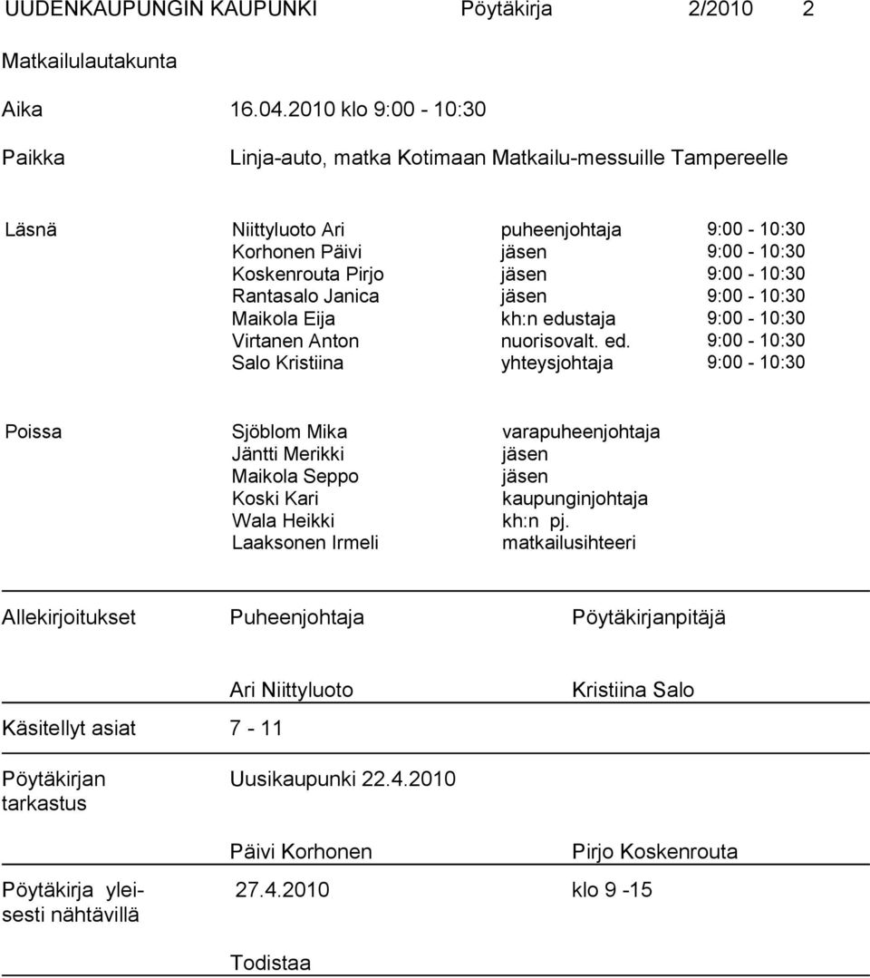 Rantasalo Janica jäsen 9:00-10:30 Maikola Eija kh:n edu