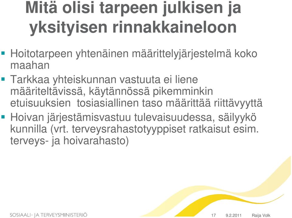 käytännössä pikemminkin etuisuuksien tosiasiallinen taso määrittää riittävyyttä Hoivan