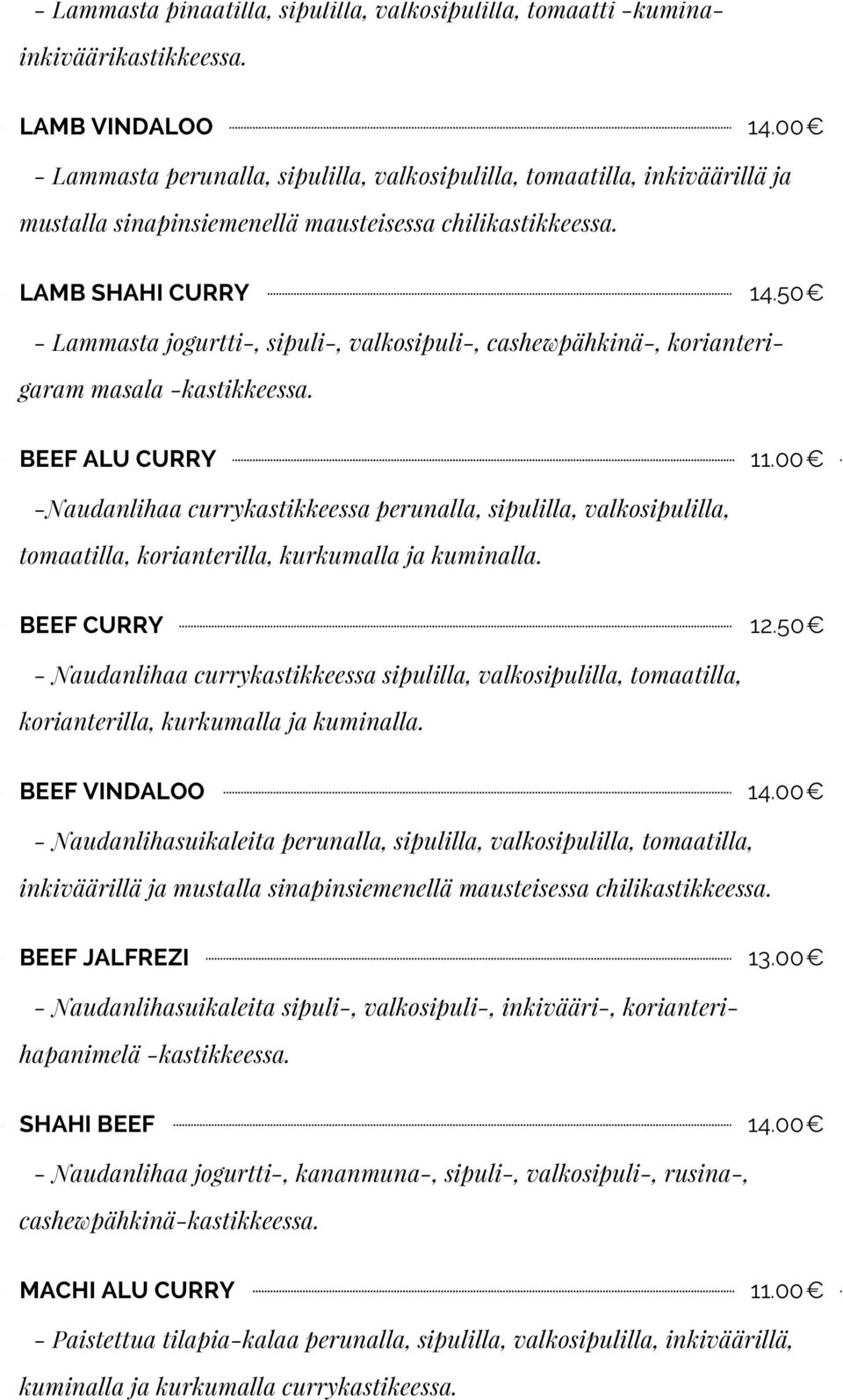 50 - Lammasta jogurtti-, sipuli-, valkosipuli-, cashewpähkinä-, korianterigaram masala -kastikkeessa. BEEF ALU CURRY 11.