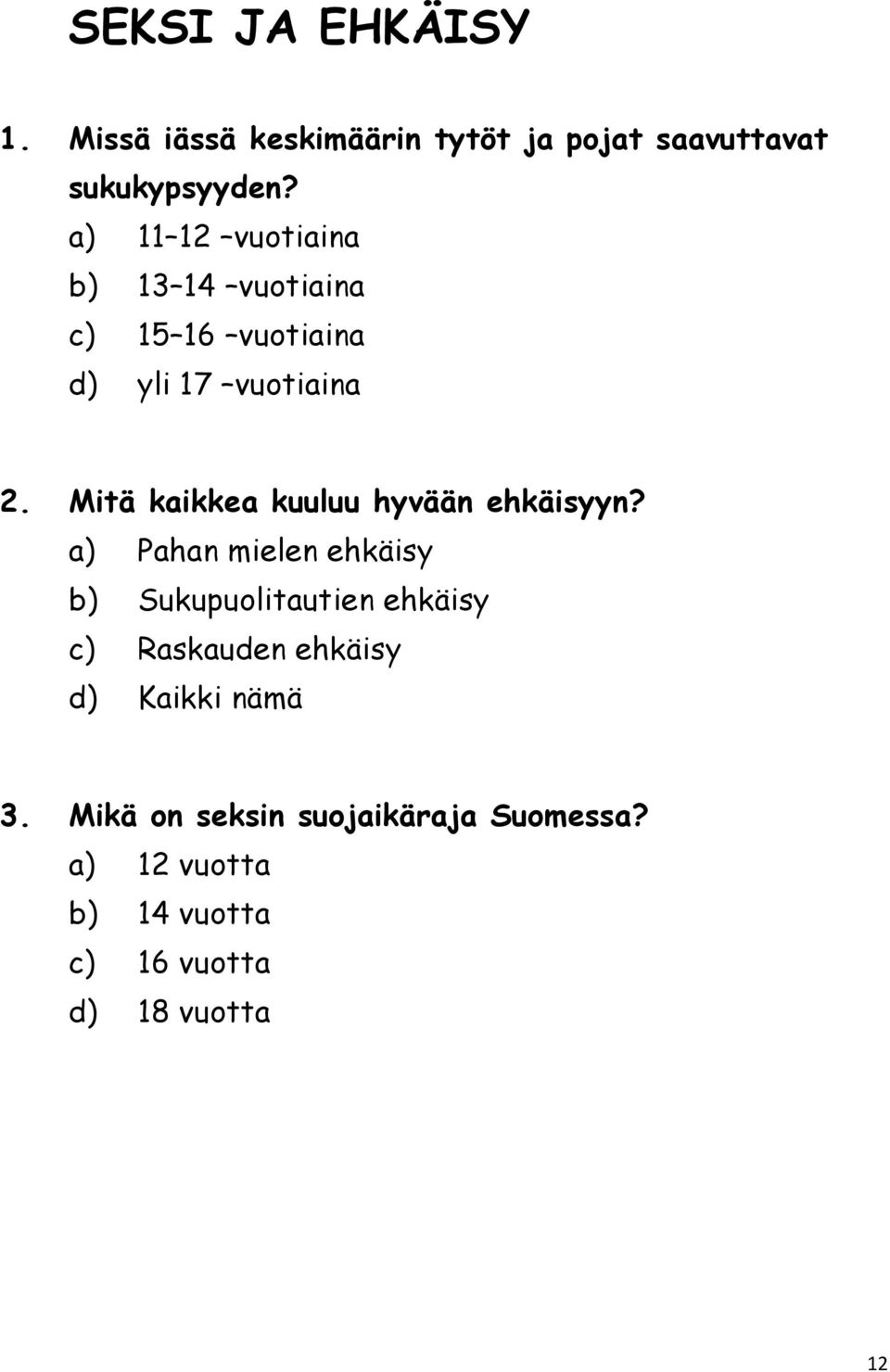 Mitä kaikkea kuuluu hyvään ehkäisyyn?