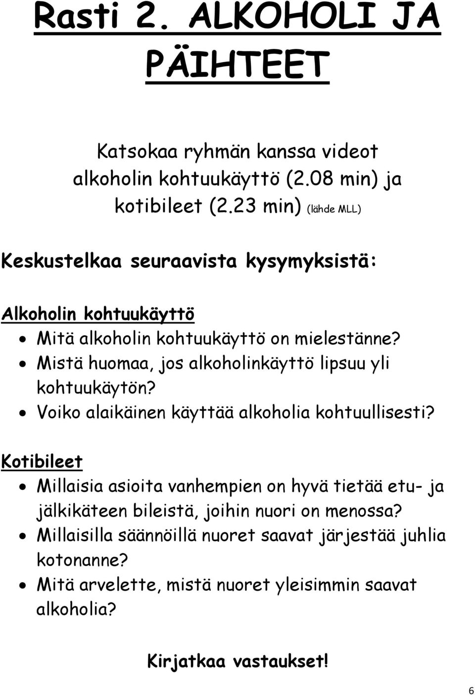 Mistä huomaa, jos alkoholinkäyttö lipsuu yli kohtuukäytön? Voiko alaikäinen käyttää alkoholia kohtuullisesti?