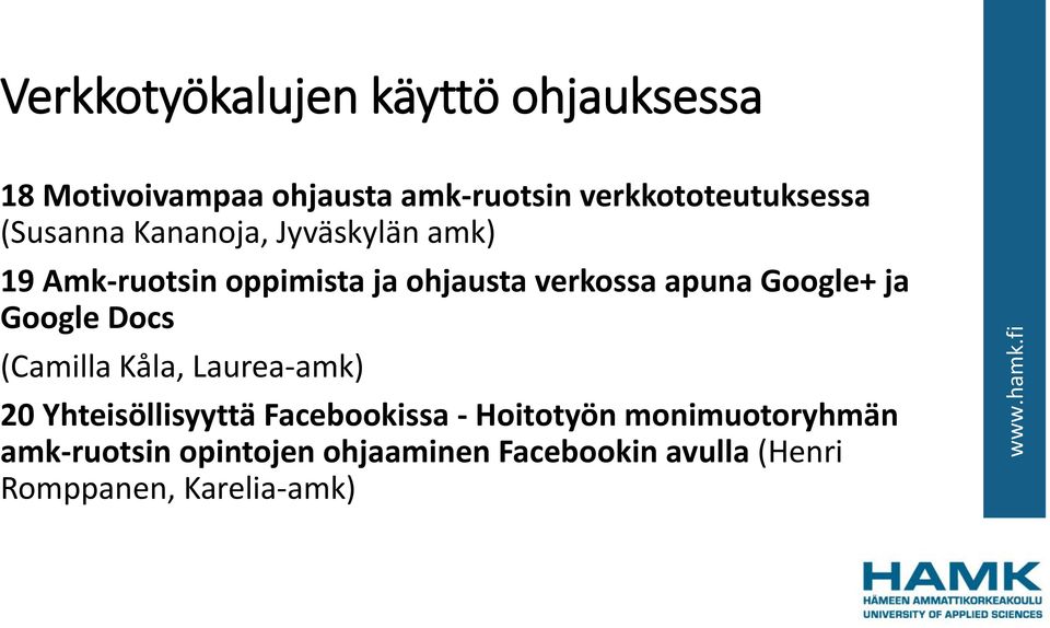 Google+ ja Google Docs (Camilla Kåla, Laurea-amk) 20 Yhteisöllisyyttä Facebookissa -
