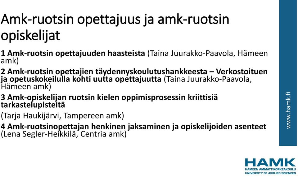 Juurakko-Paavola, Hämeen amk) 3 Amk-opiskelijan ruotsin kielen oppimisprosessin kriittisiä tarkastelupisteitä (Tarja