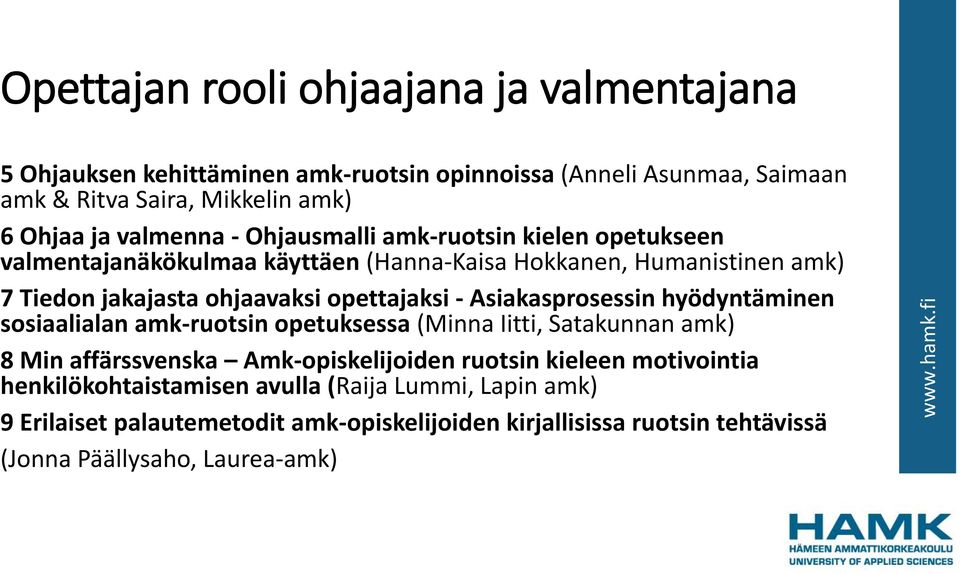 opettajaksi - Asiakasprosessin hyödyntäminen sosiaalialan amk-ruotsin opetuksessa (Minna Iitti, Satakunnan amk) 8 Min affärssvenska Amk-opiskelijoiden ruotsin