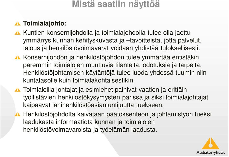 Henkilöstöjohtamisen käytäntöjä tulee luoda yhdessä tuumin niin kuntatasolle kuin toimialakohtaisestikin.