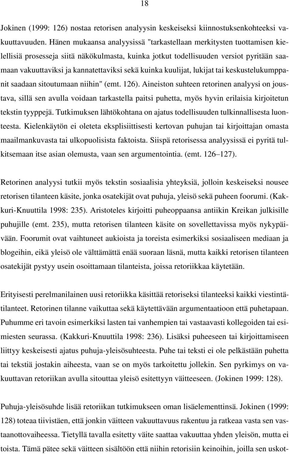 kuinka kuulijat, lukijat tai keskustelukumppanit saadaan sitoutumaan niihin" (emt. 126).