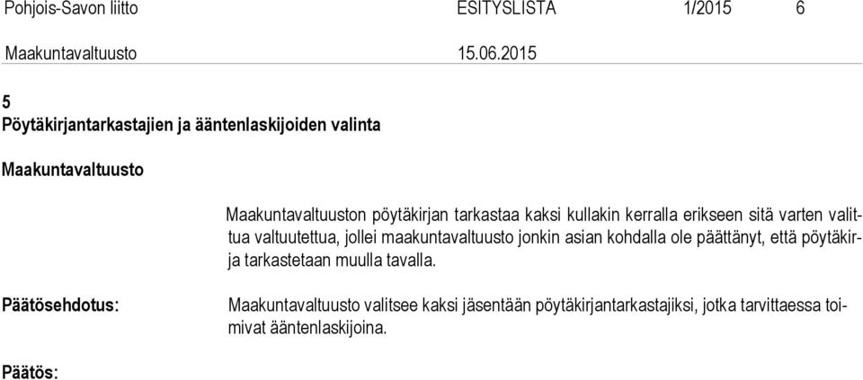 maakuntavaltuusto jonkin asian kohdalla ole päättänyt, että pöy tä kirja tarkastetaan muulla