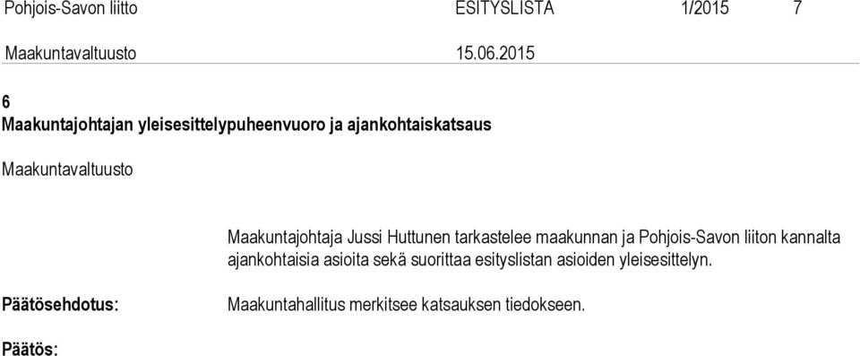 tarkastelee maakunnan ja Pohjois-Savon liiton kannalta ajan koh tai sia asioita