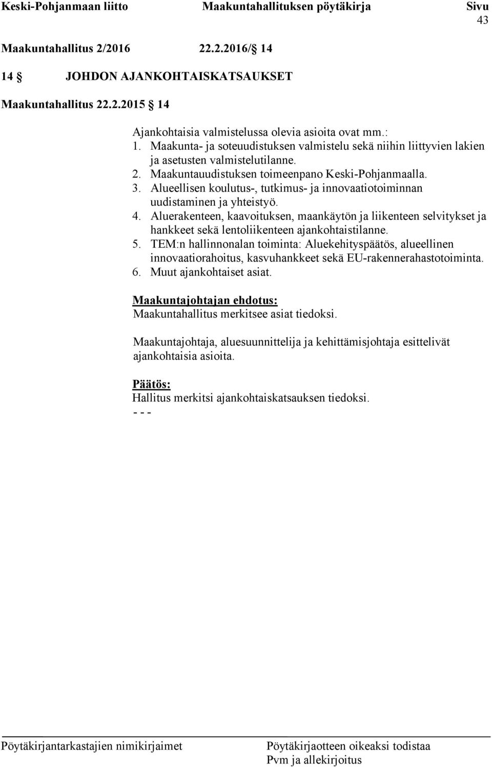 Alueellisen koulutus-, tutkimus- ja innovaatiotoiminnan uudistaminen ja yhteistyö. 4.