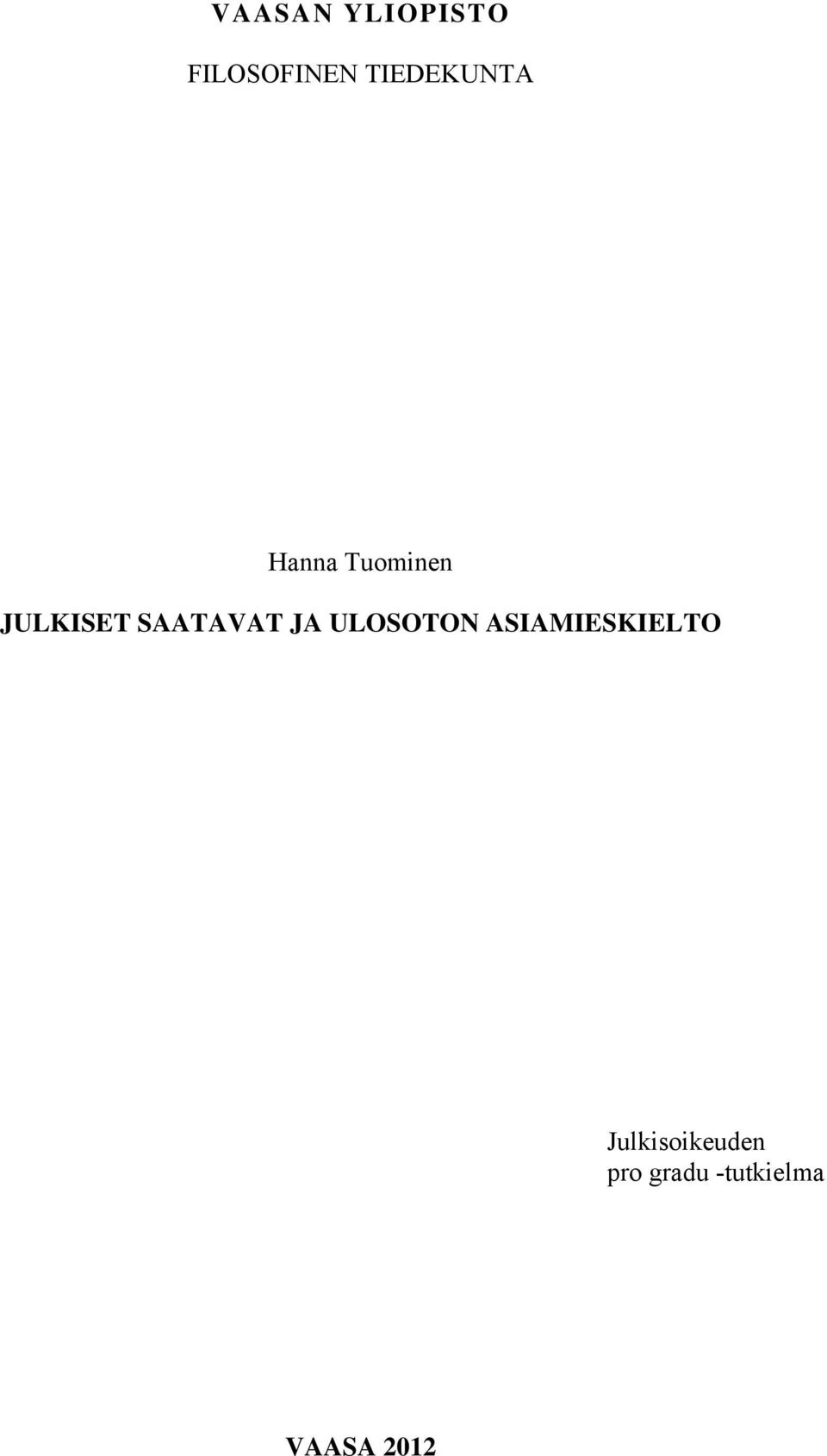 SAATAVAT JA ULOSOTON ASIAMIESKIELTO