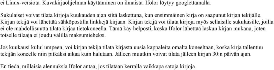 Kirjan tekijä voi tilata kirjoja myös sellaisille sukulaisille, joilla ei ole mahdollisuutta tilata kirjaa tietokoneella.