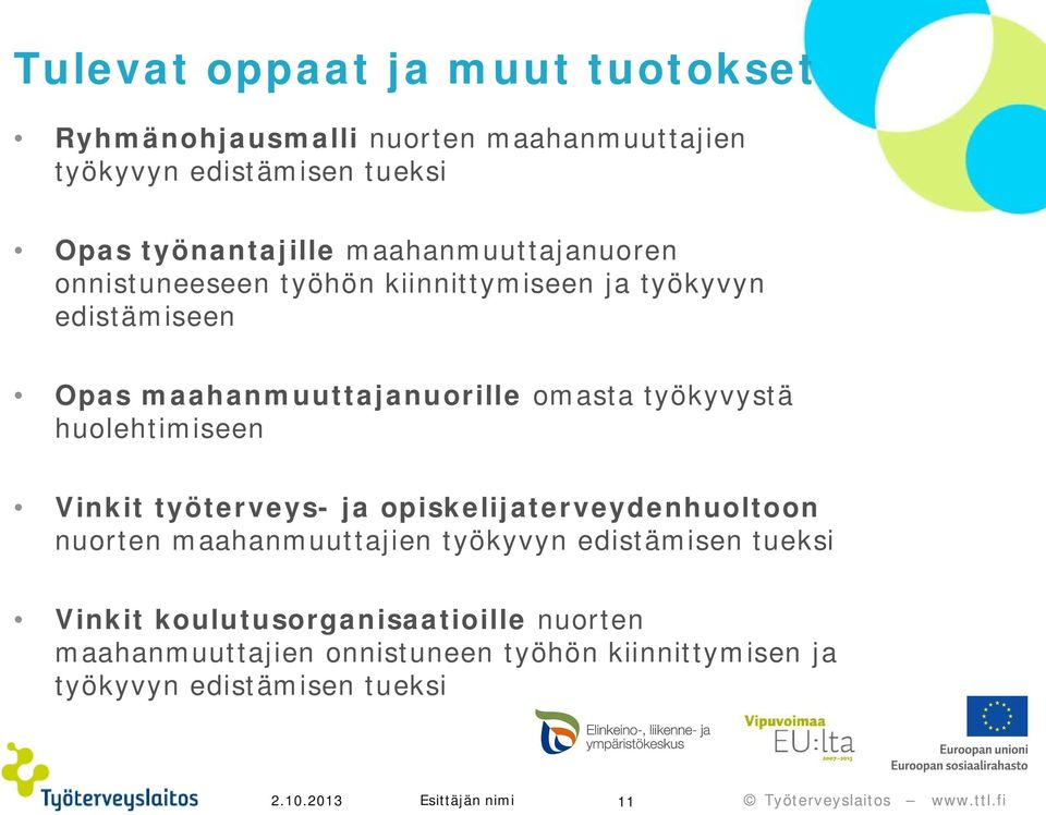 työkyvystä huolehtimiseen Vinkit työterveys- ja opiskelijaterveydenhuoltoon nuorten maahanmuuttajien työkyvyn edistämisen