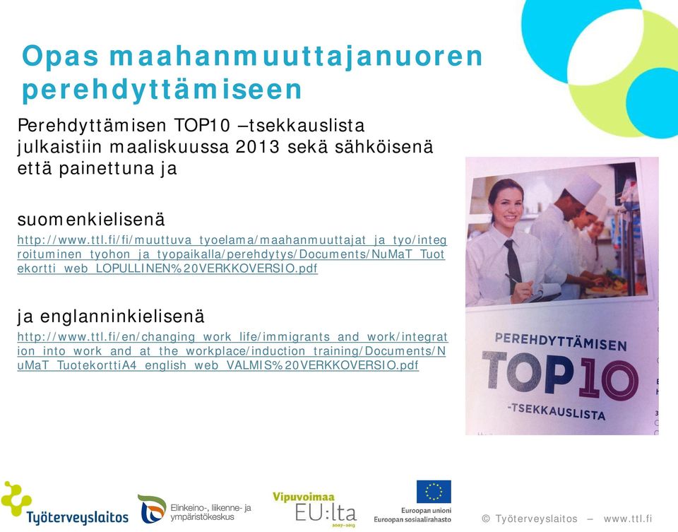 fi/fi/muuttuva_tyoelama/maahanmuuttajat_ja_tyo/integ roituminen_tyohon_ja_tyopaikalla/perehdytys/documents/numat_tuot