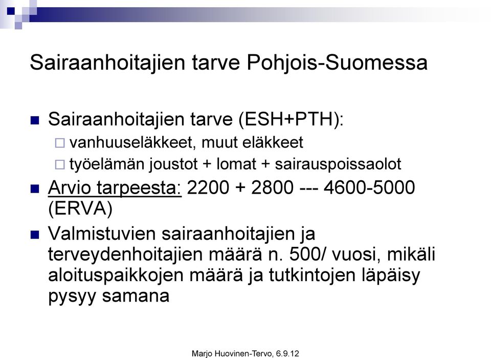 tarpeesta: 2200 + 2800 --- 4600-5000 (ERVA) Valmistuvien sairaanhoitajien ja