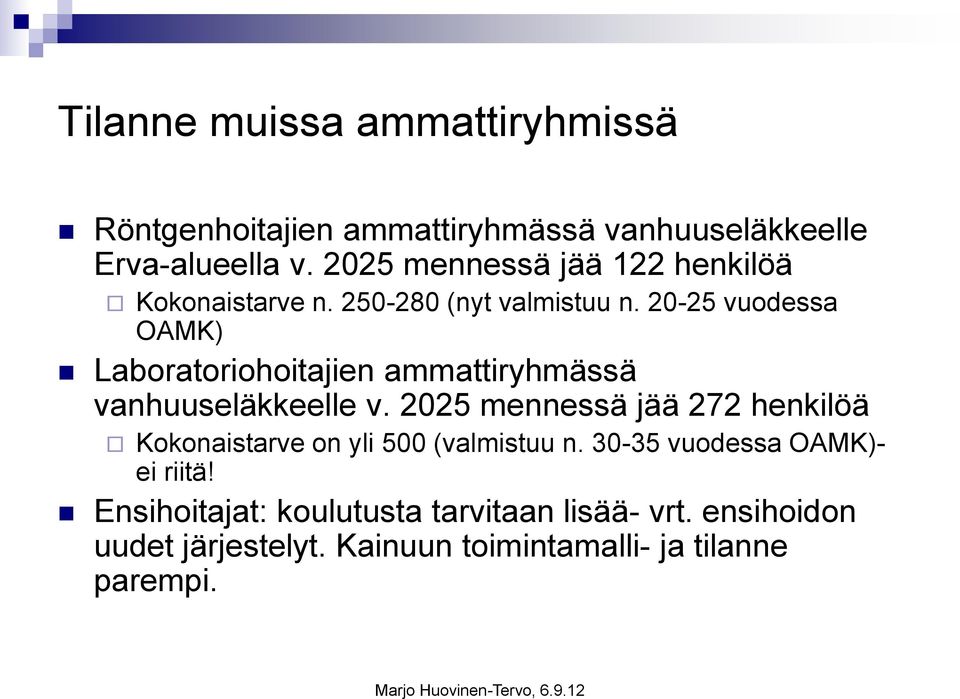 20-25 vuodessa OAMK) Laboratoriohoitajien ammattiryhmässä vanhuuseläkkeelle v.