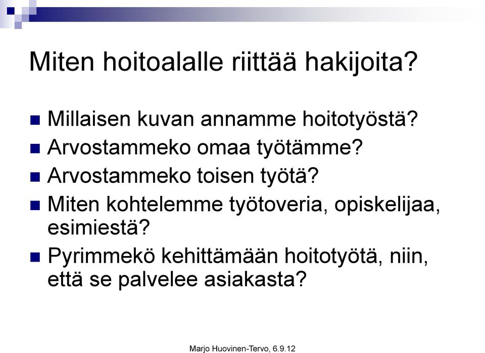 Arvostammeko omaa työtämme? Arvostammeko toisen työtä?