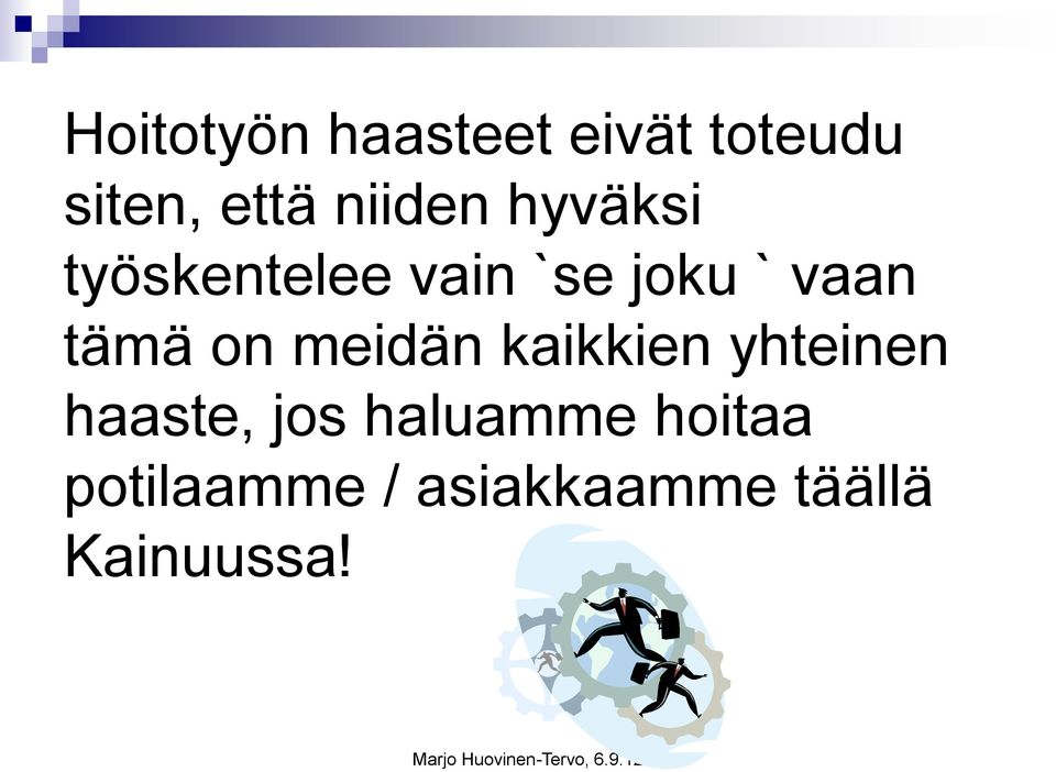 tämä on meidän kaikkien yhteinen haaste, jos